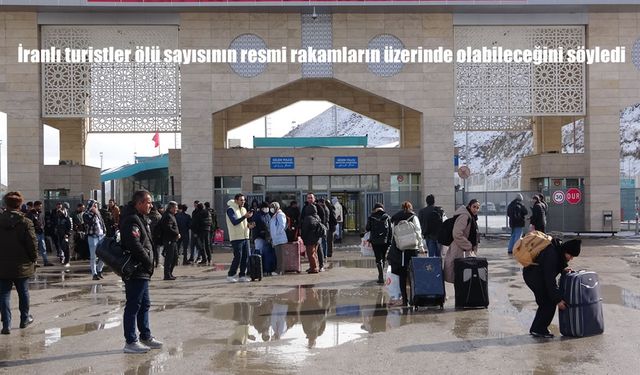 İranlı turistler ölü sayısının resmi rakamların üzerinde olabileceğini söyledi