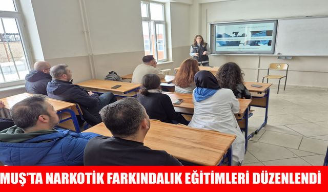Muş'ta öğretmenlere 'Narkorehber', öğrencilere 'Narkogençlik' eğitimi