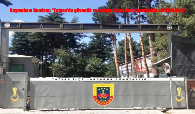 Tatvan’da Güvenlik Güçlerinden 24 Saat Kesintisiz Mesai