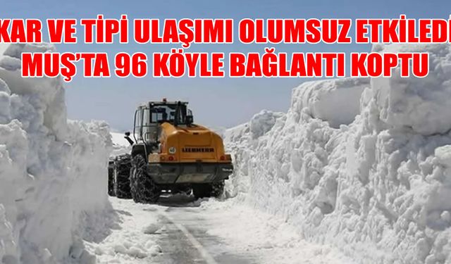 Muş’ta karla kesintisiz mücadele: 96 köy yolu için ekipler teyakkuzda!
