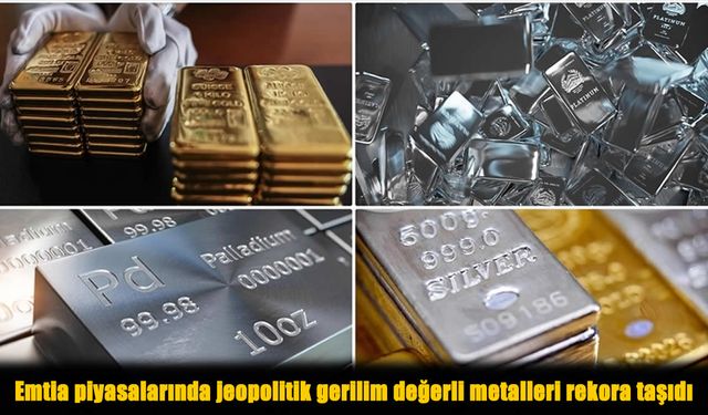 Jeopolitik Gerilim Emtia Piyasalarını Sarstı