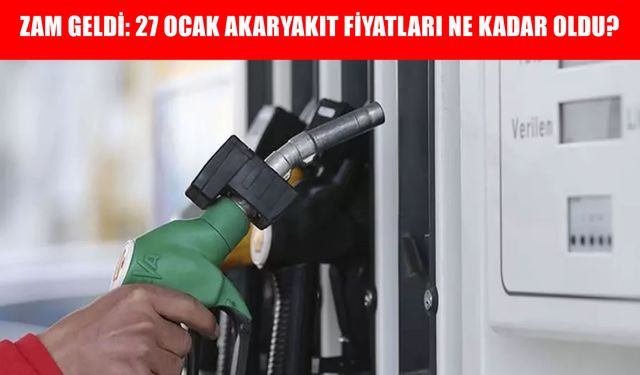 Zam geldi, akaryakıt tabelası yenilendi: İşte 27 Ocak 2026 güncel benzin ve motorin fiyatları
