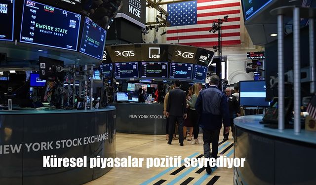 Küresel piyasalar pozitif seyrediyor