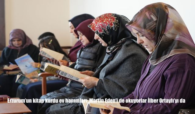 Erzurum'un kitap kurdu ev hanımları: Martin Eden'i de okuyorlar İlber Ortaylı'yı da