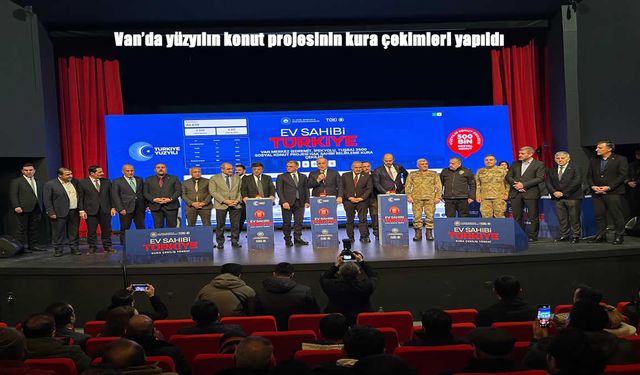 Van’da 6 Bin 803 Sosyal Konutun Hak Sahipleri Belirlendi