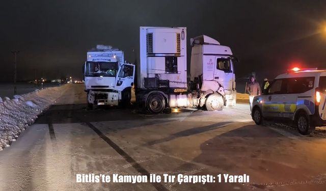 Bitlis’te Kamyon ile Tır Çarpıştı: 1 Yaralı