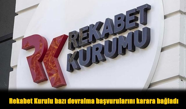Rekabet Kurulu Kararları Piyasaları Hareketlendirdi