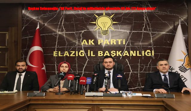 AK Parti Elazığ Teşkilatı 95 Bin Üyeyi Aştı