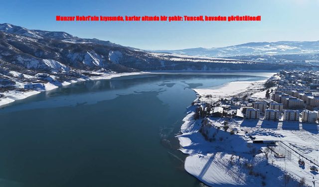 Karla Beyazlaşan Tunceli, Munzur’un Kıyısında Kartpostallık Görüntüler Sunuyor