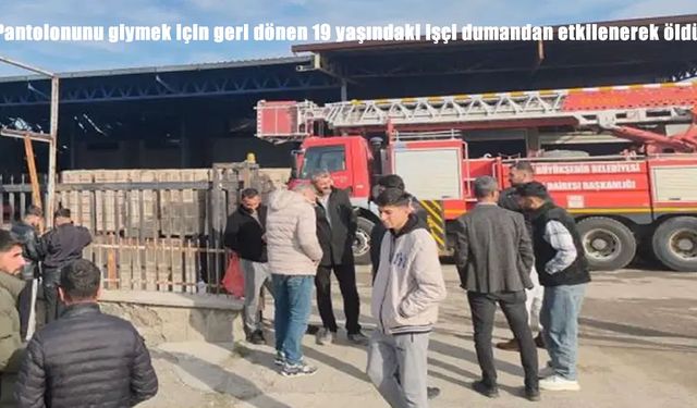 Hatay’da paketleme fabrikasında yangın: Bir işçi hayatını kaybetti