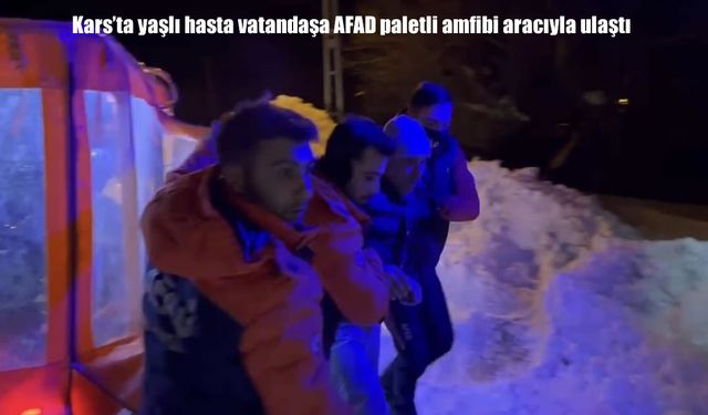 Kars’ta mahsur kalan hastaya AFAD amfibi aracıyla ulaşıldı