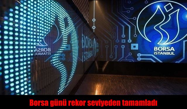 Borsa İstanbul’dan Tarihi Kapanış!