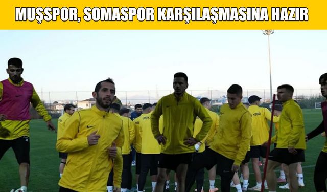 Muşspor, Soma maçına hazır