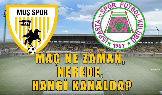 Muşspor-Ispartaspor maçı ne zaman, nerede ve hangi kanalda?
