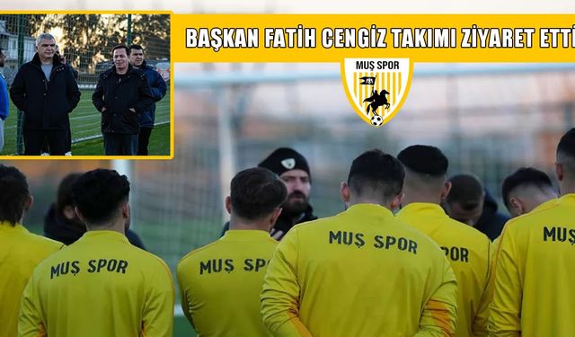 Muşspor Başkanı Cengiz'den Antalya kampına ziyaret