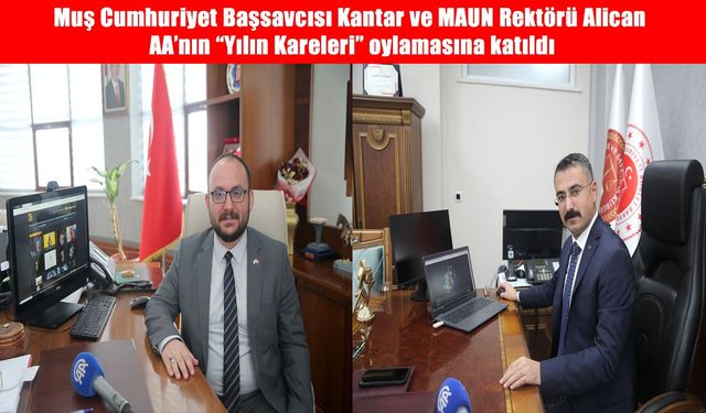 Muş Cumhuriyet Başsavcısı Kantar ve MAUN Rektörü Alican AA'nın "Yılın Kareleri" oylamasına katıldı