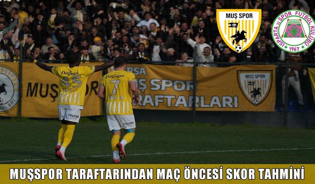 Muş'ta Isparta maçı öncesi heyecan dorukta: Taraftarlardan destek çağrısı