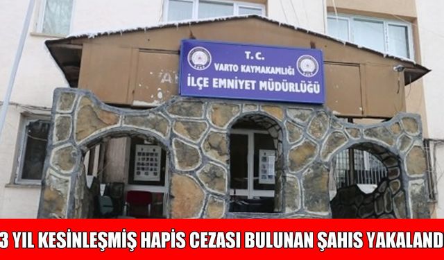Varto’da 3 yıl hapis cezasıyla aranan şahıs yakalandı