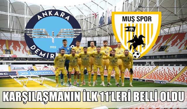 Ankara Demirspor- Muşspor maçının ilk 11’leri belli oldu