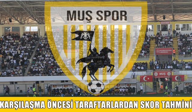 Muşspor-Kırklarelispor maçı öncesi heyecan dorukta: Taraftarlardan skor tahmini