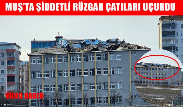 Muş’ta sağanak ve fırtına çatıları uçurdu