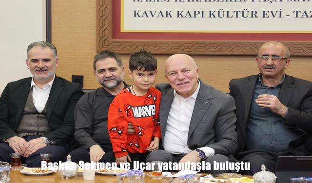 Başkan Sekmen ve Uçar vatandaşla buluştu