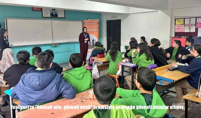 Yeşilyurt'ta "Güvenli aile, güvenli nesil" projesiyle geleceğe güvenli adımlar atlıyor