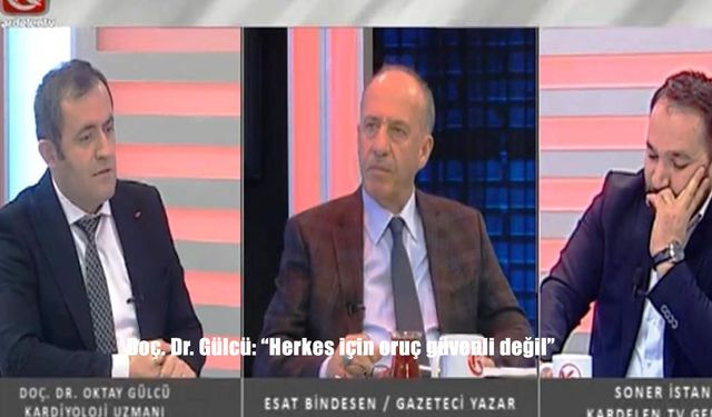 Doç. Dr. Gülcü: "Herkes için oruç güvenli değil"