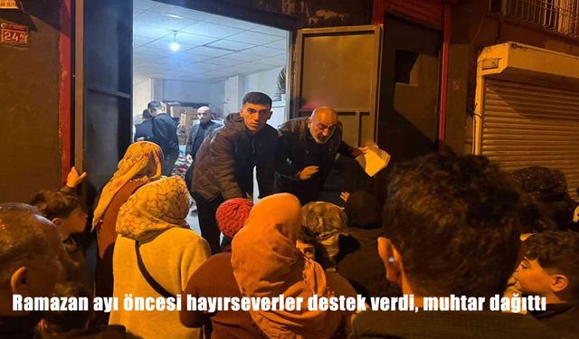 Ramazan ayı öncesi hayırseverler destek verdi, muhtar dağıttı