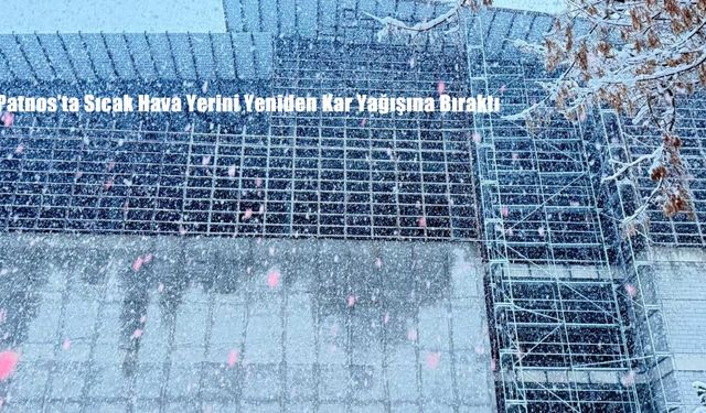 Patnos’ta Sıcak Hava Yerini Yeniden Kar Yağışına Bıraktı