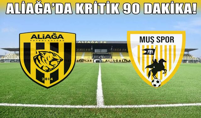 Muşspor, Aliağa FK’nın konuğu