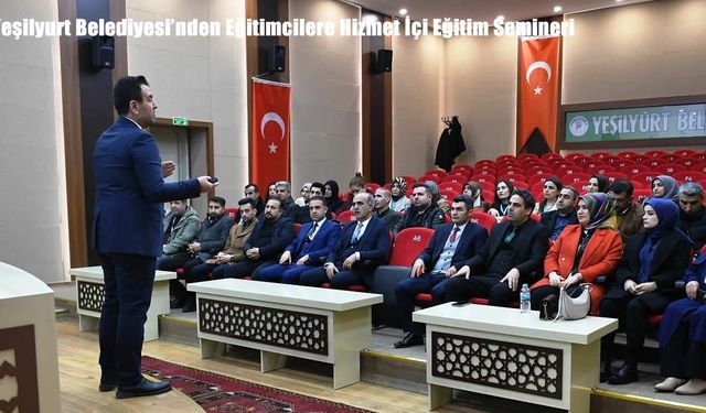 Yeşilyurt Belediyesi’nden Eğitimcilere Hizmet İçi Eğitim Semineri