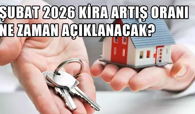 Şubat 2026 Kira Artış Oranı Ne Zaman Açıklanacak? Gözler TÜİK’te