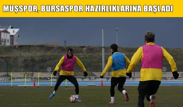 Muşspor’da Bursaspor hazırlıkları başladı: Hedef mutlak galibiyet