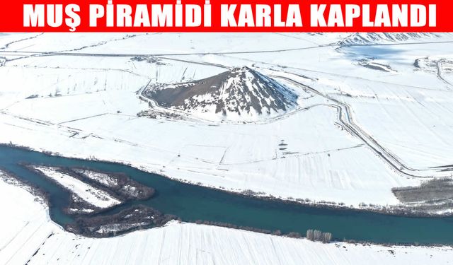 Muş’un gizemli piramidi beyaza büründü: Görenler hayran kalıyor