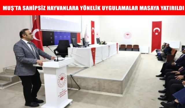 Muş’ta sahipsiz hayvan hizmetlerinde "Eğitim ve Koordinasyon" dönemi