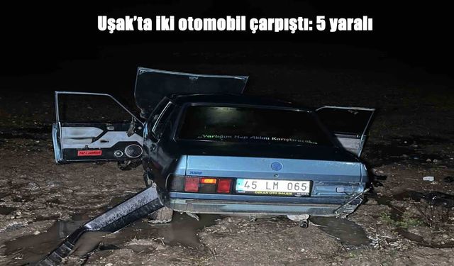Uşak’ta trafik kazası: 5 yaralı