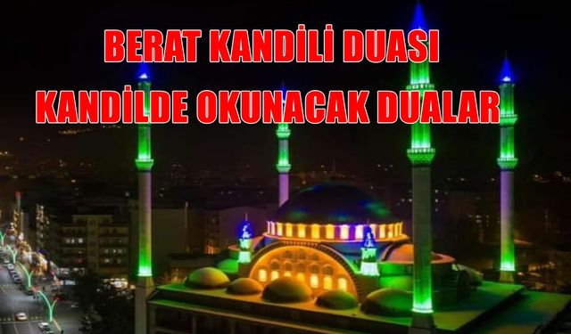 Berat Kandili Duası Diyanet 2026: Kandil Gecesinde okunacak dualar