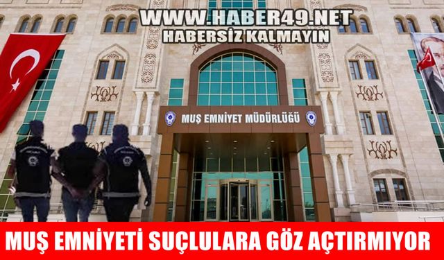 Muş Emniyeti 1 haftalık asayiş raporunu yayımladı: Binlerce sorgu, çok sayıda yakalama
