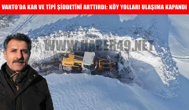Varto’da tipi şiddetini artırdı: 4 köy yolu ulaşıma kapandı