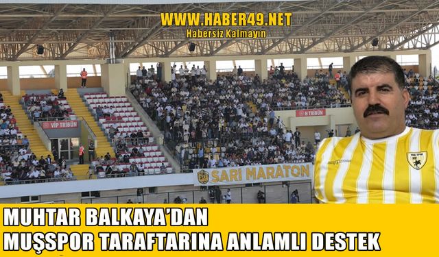 Çatbaşı köyü muhtarı Balkaya’dan Muşspor taraftarına 1000 bilet desteği