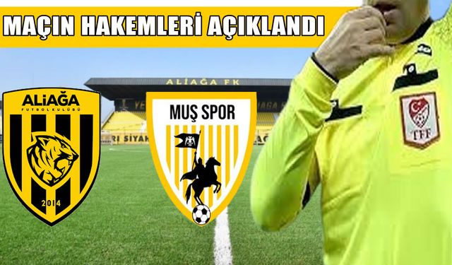 Muşspor-Aliağa FK maçının hakemleri açıklandı