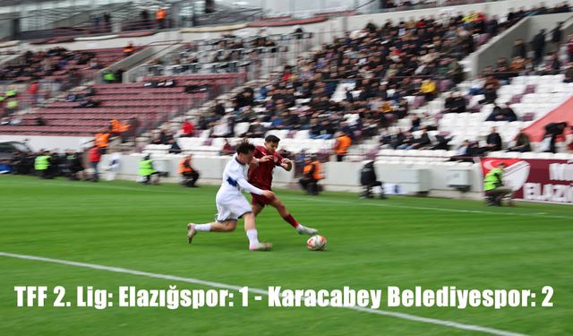 TFF 2. Lig: Elazığspor: 1 - Karacabey Belediyespor: 2