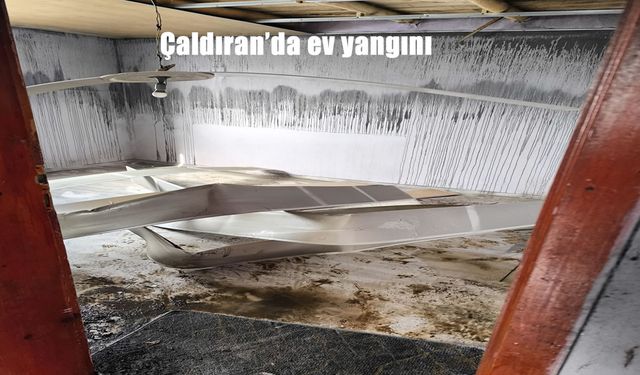 Çaldıran’da ev yangını