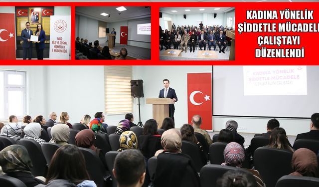 Muş’ta kadına yönelik şiddetle mücadele için il eylem planı çalıştayı düzenlendi