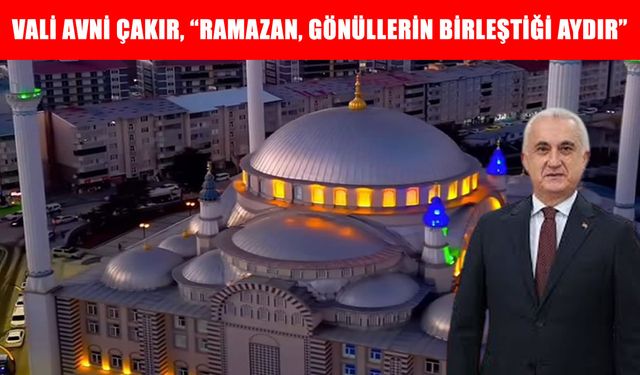 Muş Valisi Çakır’dan Ramazan mesajı