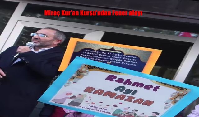 Miraç Kur’an Kursu’ndan Fener alayı
