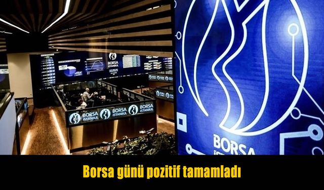 Borsa günü yükselişle tamamladı