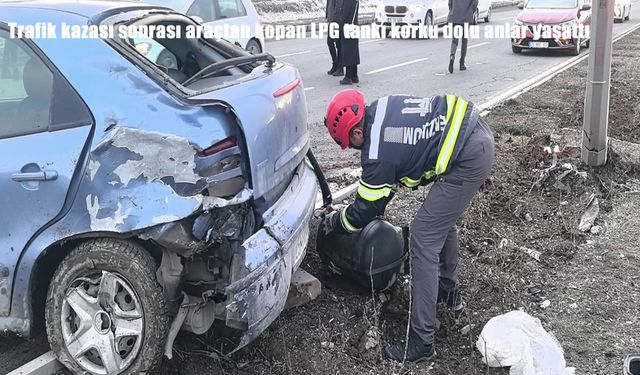 Trafik kazası sonrası araçtan kopan LPG tankı korku dolu anlar yaşattı