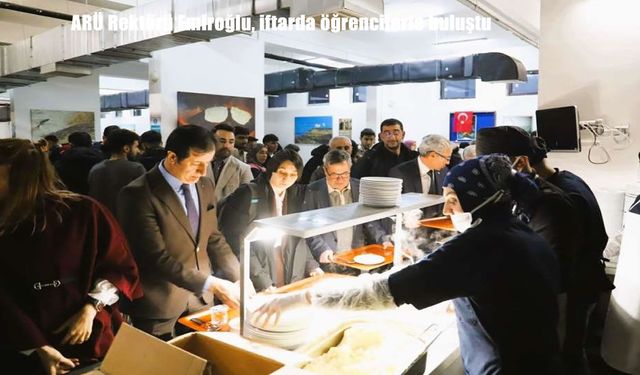 ARÜ Rektörü Emiroğlu, iftarda öğrencilerle buluştu